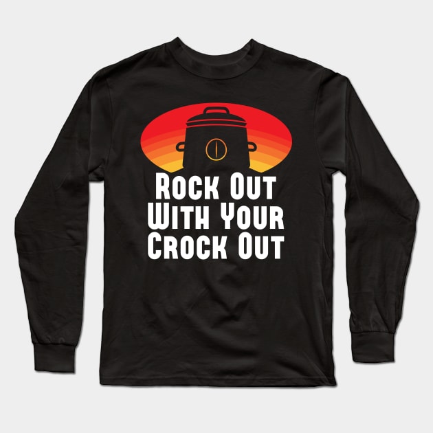 Rock Out With Your Crock Out Long Sleeve T-Shirt by BraaiNinja